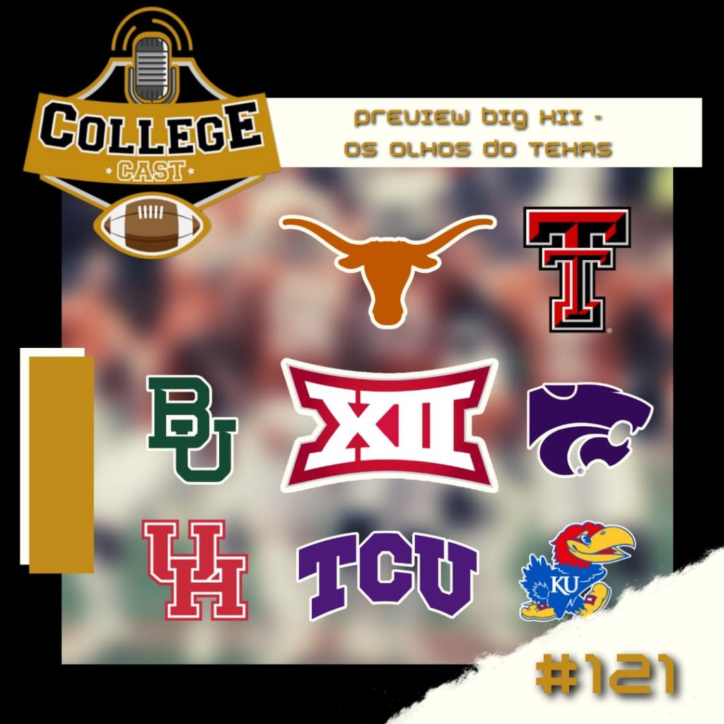 CollegeCast #121: Preview Big XII - Os olhos estão no Texas!