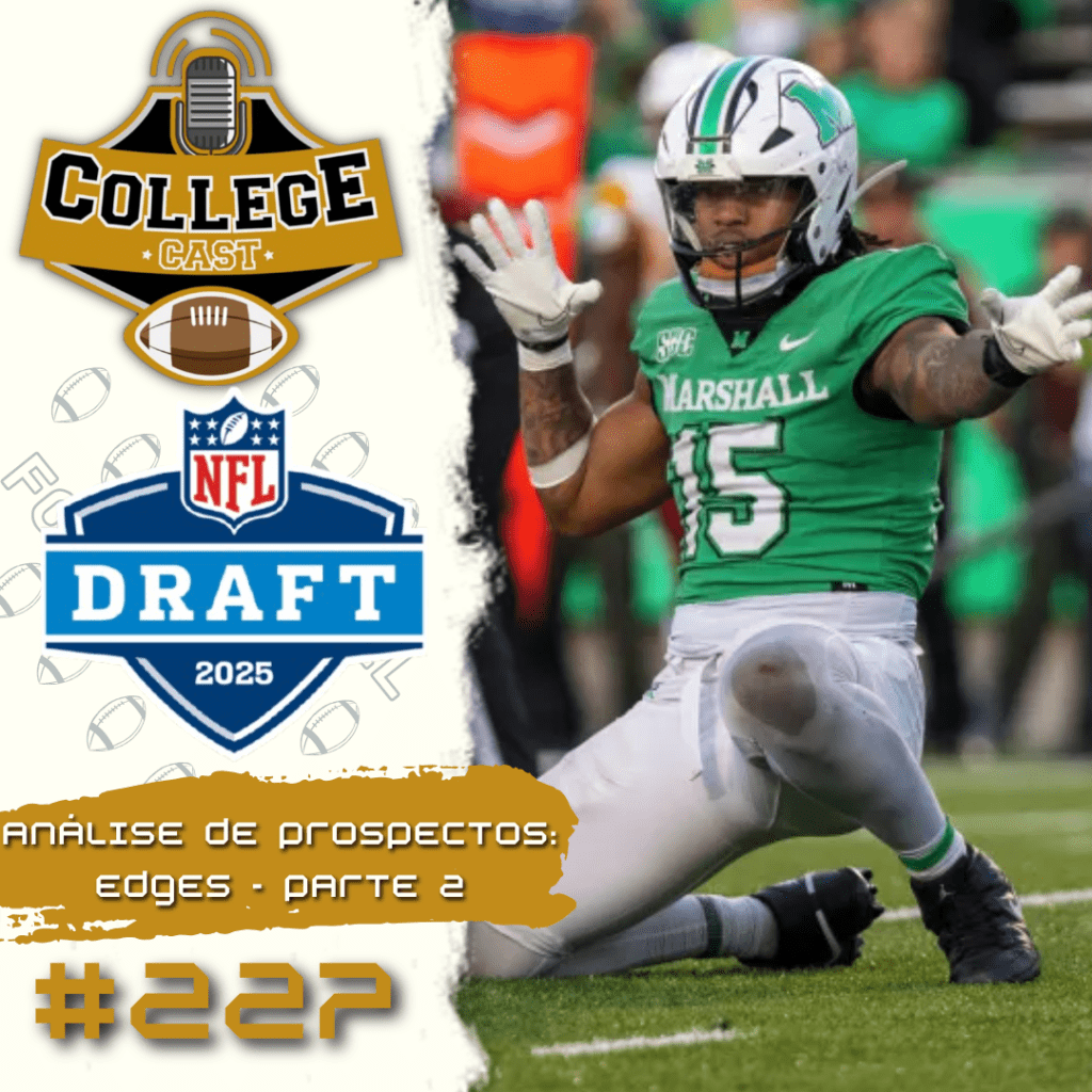 CollegeCast #227: EDGEs, Parte 2 - Talentos de grande porte, provenientes de sul e norte!