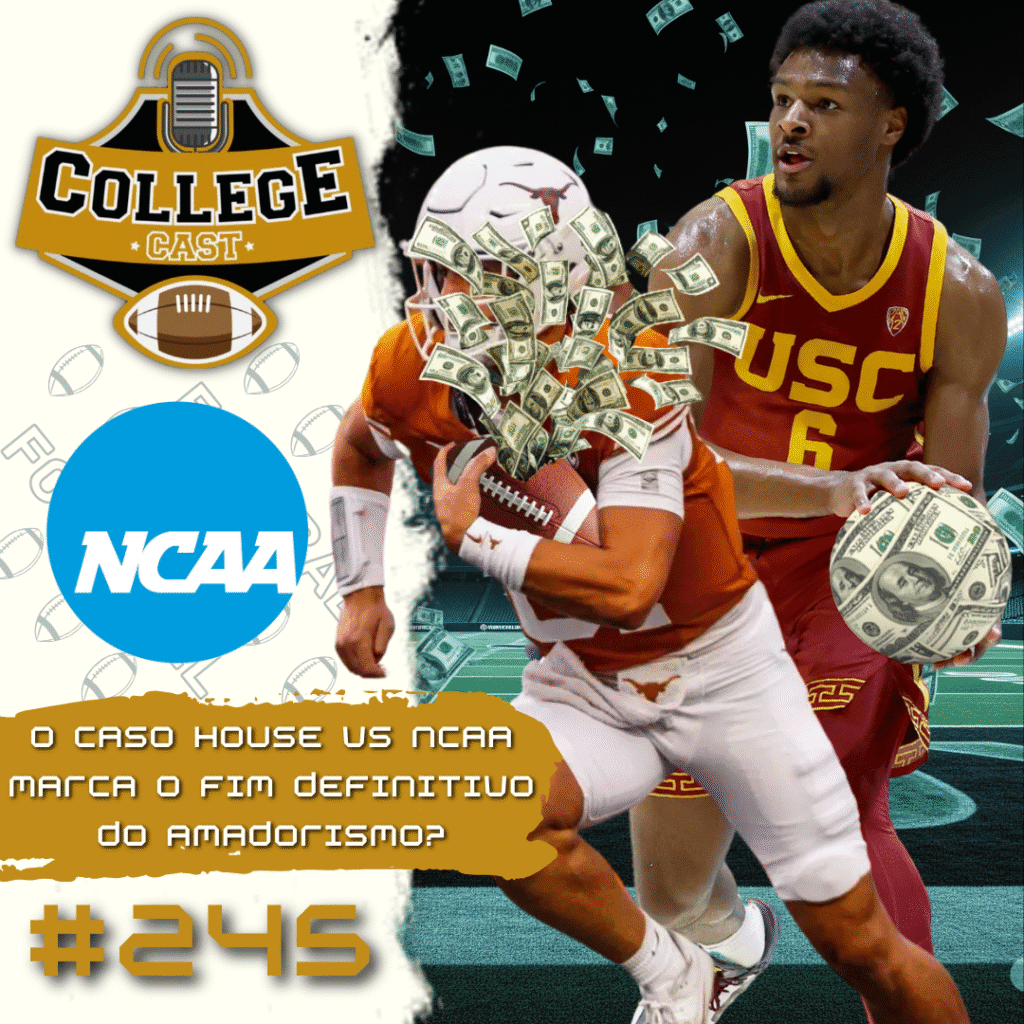 CollegeCast #245: O caso House vs NCAA marca o fim definitivo do amadorismo?