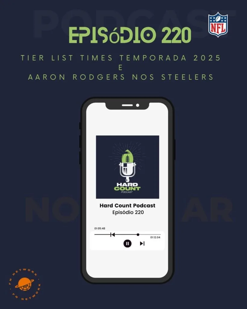 Hard Count Podcast - EpisĂłdio 220 - Tier list para a temporada 2025 e Aaron Rodgers nos Steelers?