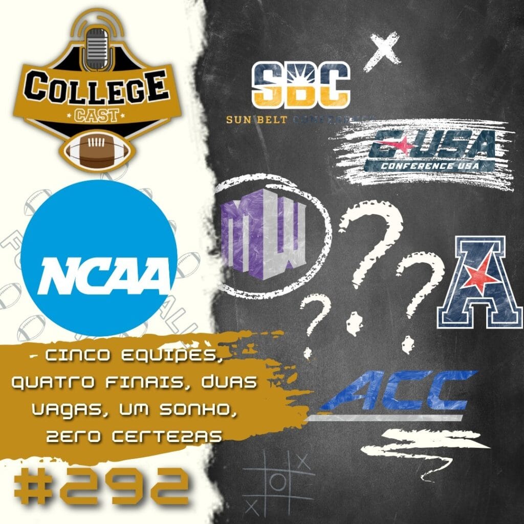 CollegeCast #292: Cinco equipes, quatro finais, duas vagas, um sonho, zero certezas