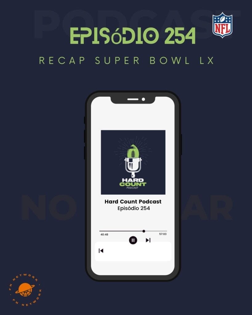 Hard Count Podcast Episódio 254 Recap Super Bowl LX - Seattle Seahawks Campeão