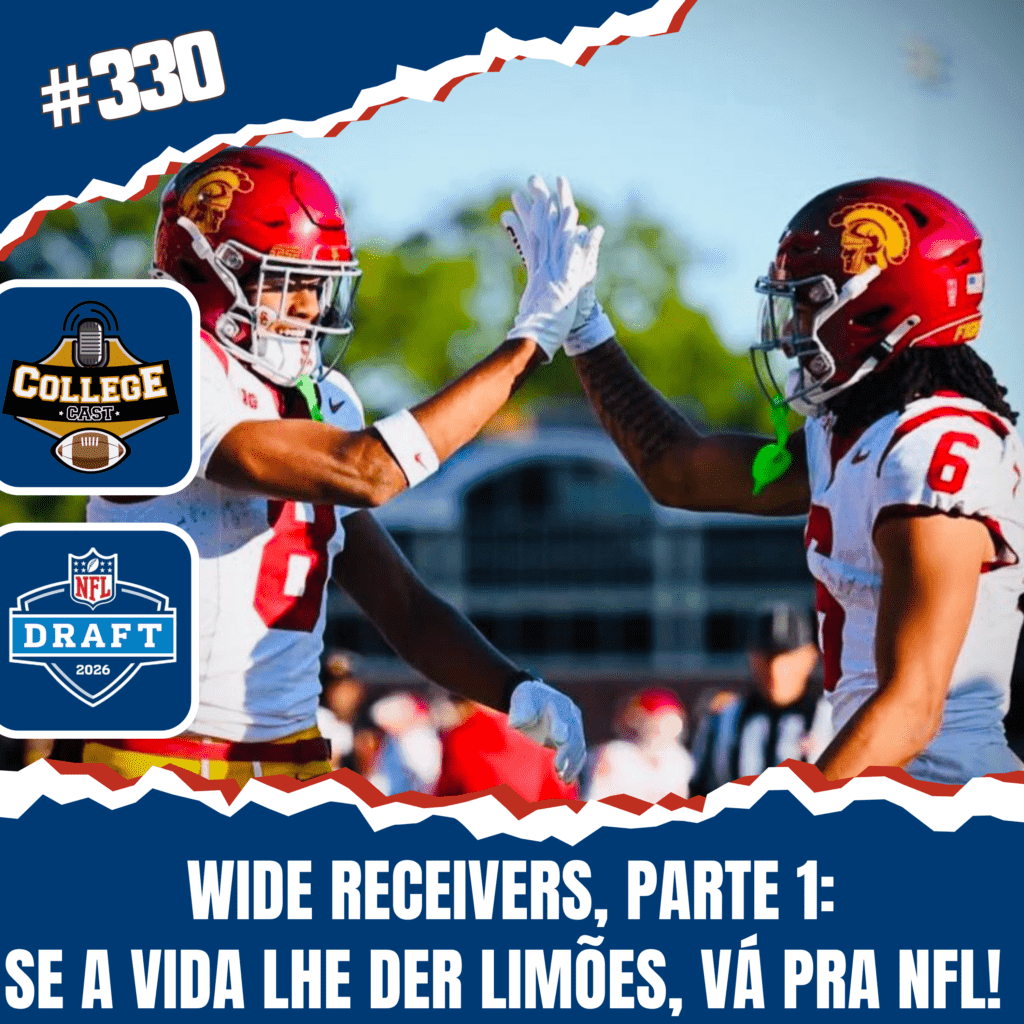 CollegeCast #330: Wide Receivers, Parte 1 - Se a vida lhe der limões, vá pra NFL!