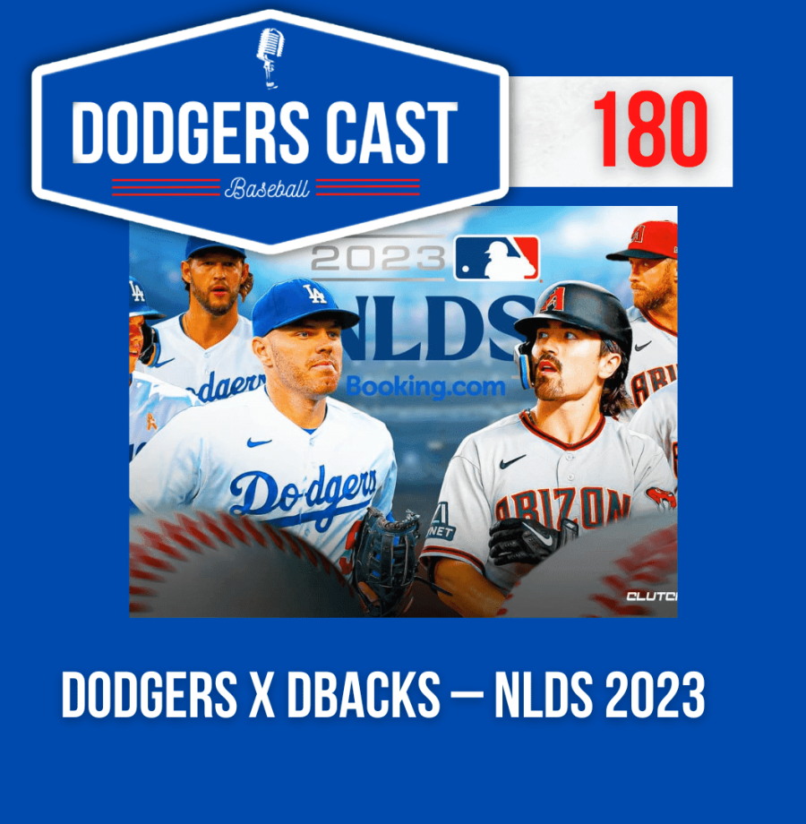 DODGERS CAST – EP 180 – DODGERS X DBACKS – NLDS 2023