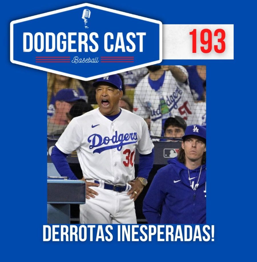 DODGERS CAST – EP 193 – DERROTAS INESPERADAS!