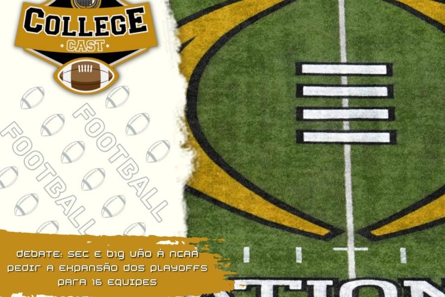 CollegeCast #160: SEC e B1G tem razão em pedir múltiplas vagas garantidas no playoff expandido?