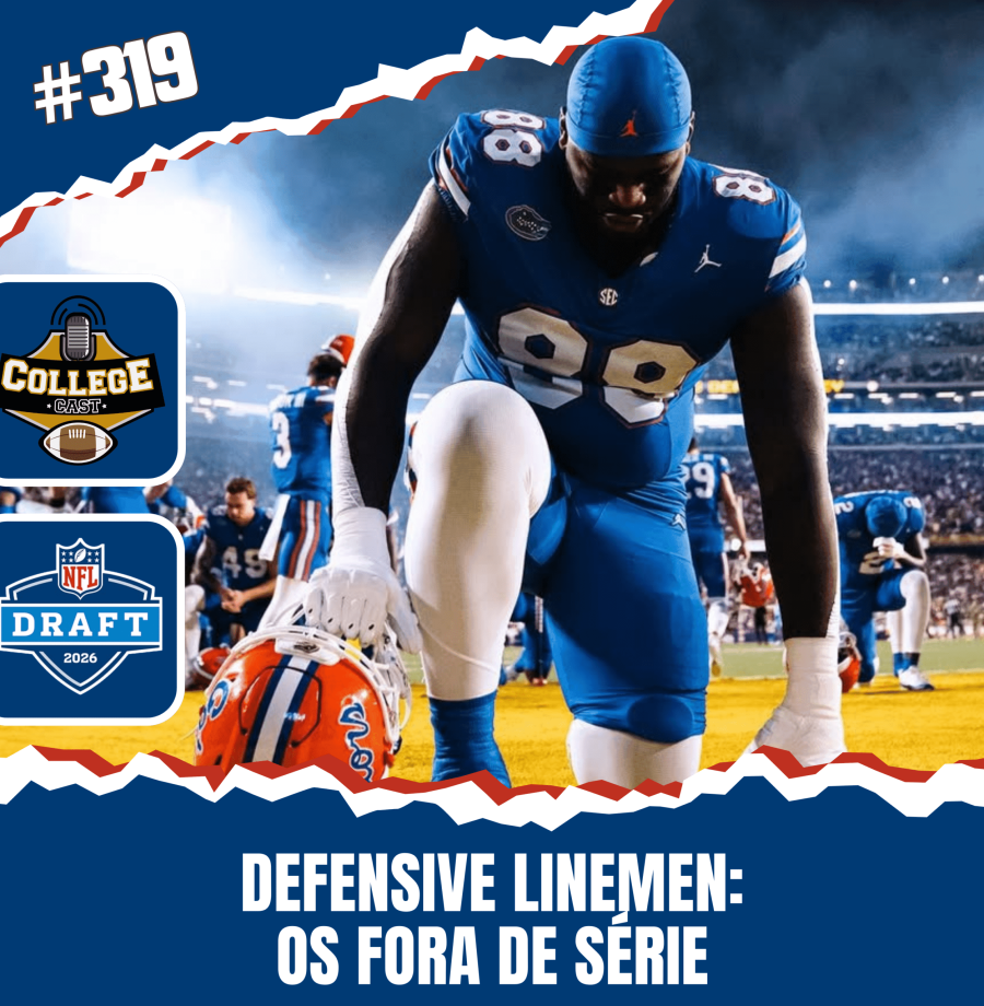 CollegeCast #319: Defensive Linemen - Os fora de série