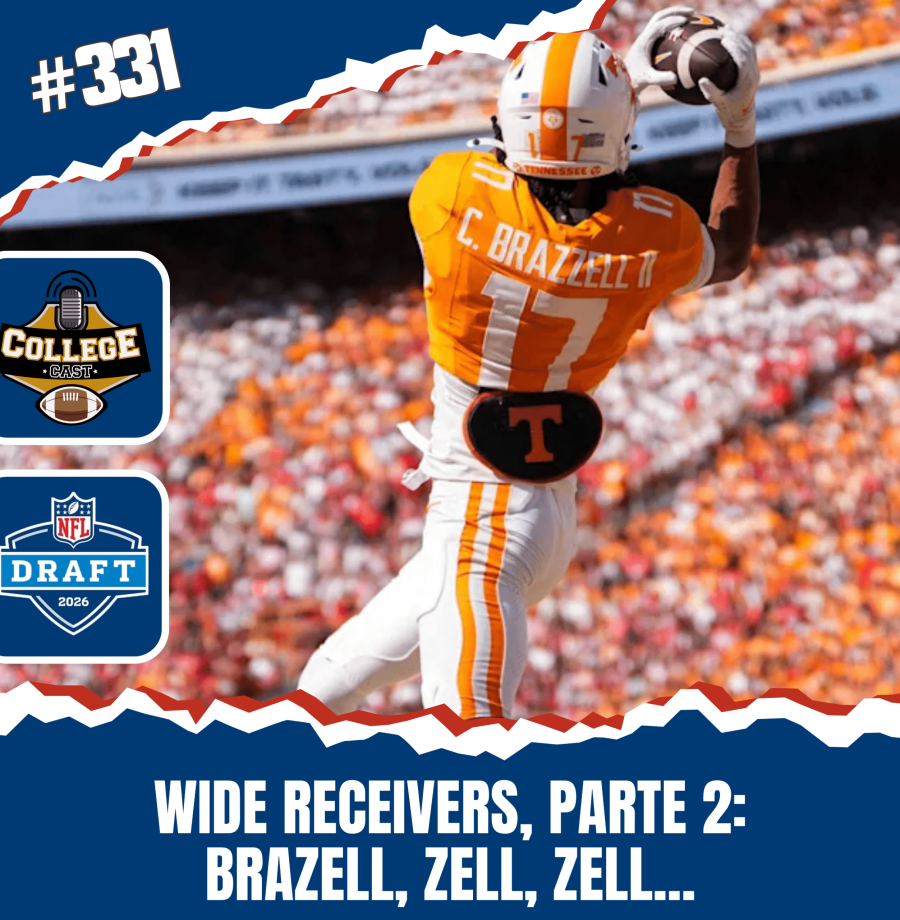 CollegeCast #331: Wide Receivers, Parte 3 - Brazell, zell, zell...