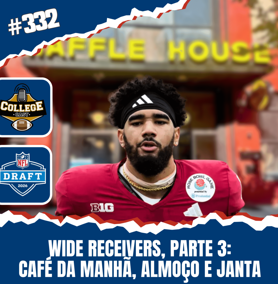 CollegeCast #332: Wide Receivers, Parte 3 - Café da manhã, almoço e janta