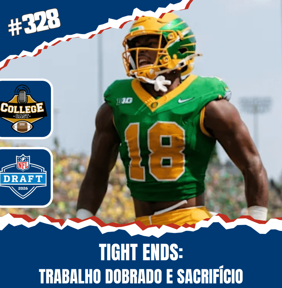CollegeCast #328: Tight Ends - Trabalho dobrado e sacrifício
