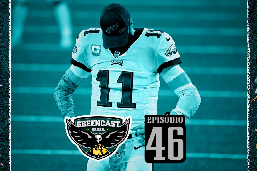 GreencastBR 46 - E agora Eagles?