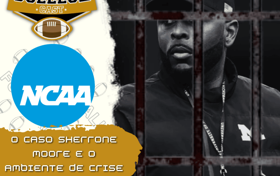 CollegeCast #296: O caso Sherrone Moore e o ambiente de crise em Ann Arbor