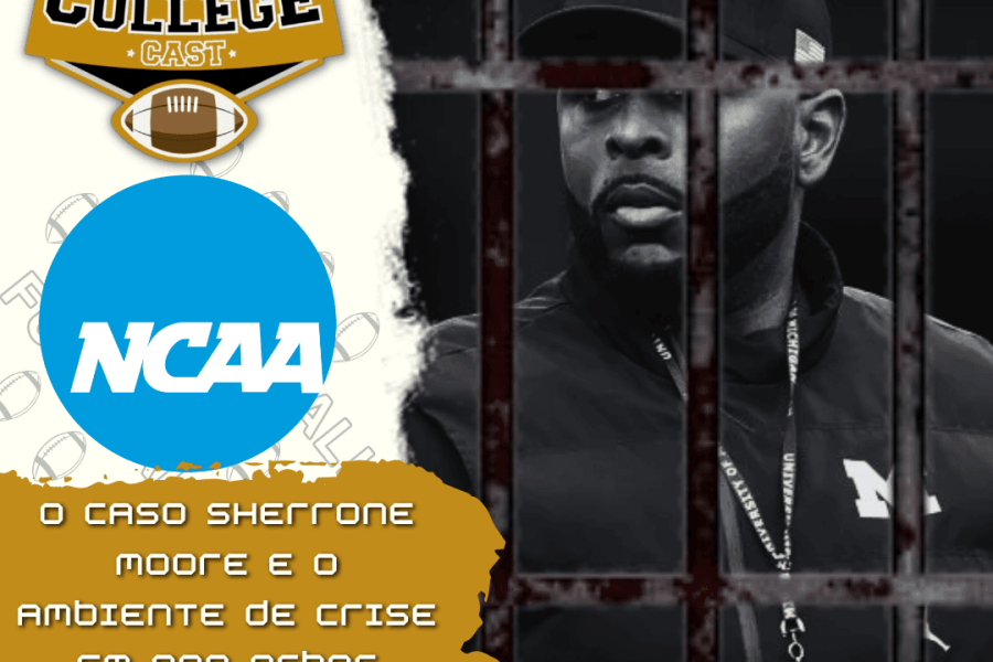 CollegeCast #296: O caso Sherrone Moore e o ambiente de crise em Ann Arbor