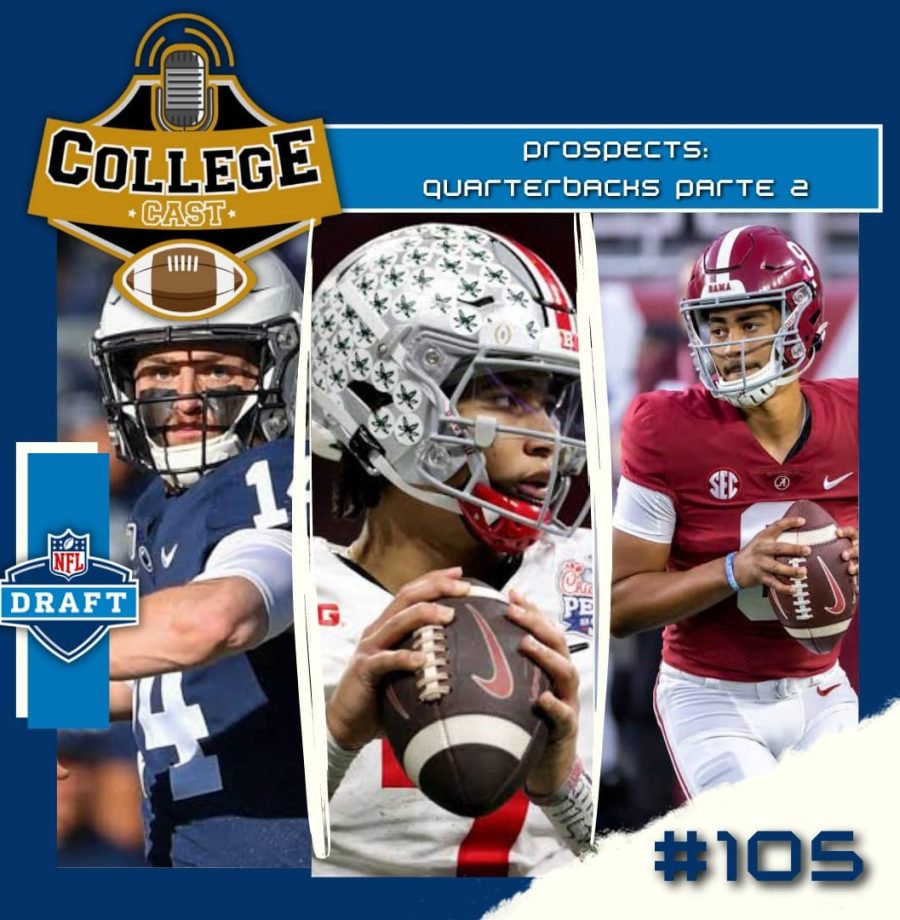 CollegeCast #105: Quarterbacks, Parte 2: Os badalados!