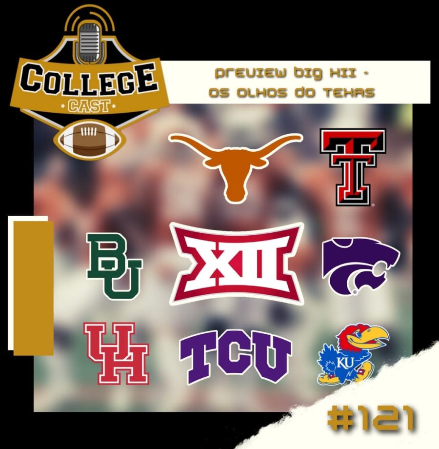 CollegeCast #121: Preview Big XII - Os olhos estão no Texas!