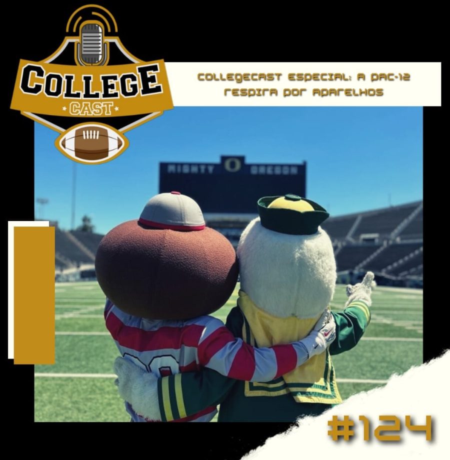 CollegeCast #124: A PAC-12 respira por aparelhos!