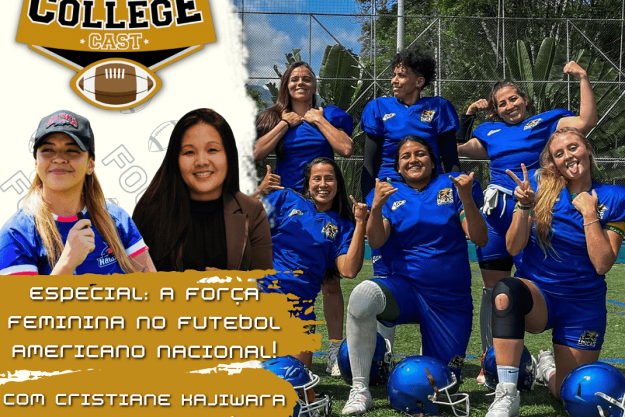 CollegeCast #220: A força feminina no futebol americano nacional! (Com Cris Kaji, presidente da CBFA, e Ingridy Paim, social media da Liga BFA)