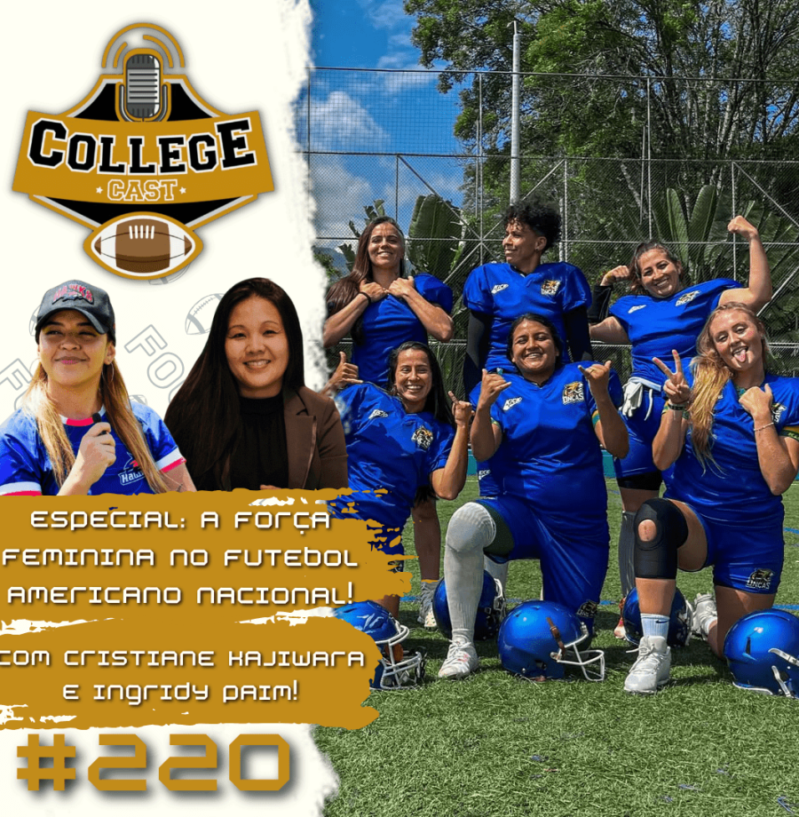 CollegeCast #220: A força feminina no futebol americano nacional! (Com Cris Kaji, presidente da CBFA, e Ingridy Paim, social media da Liga BFA)