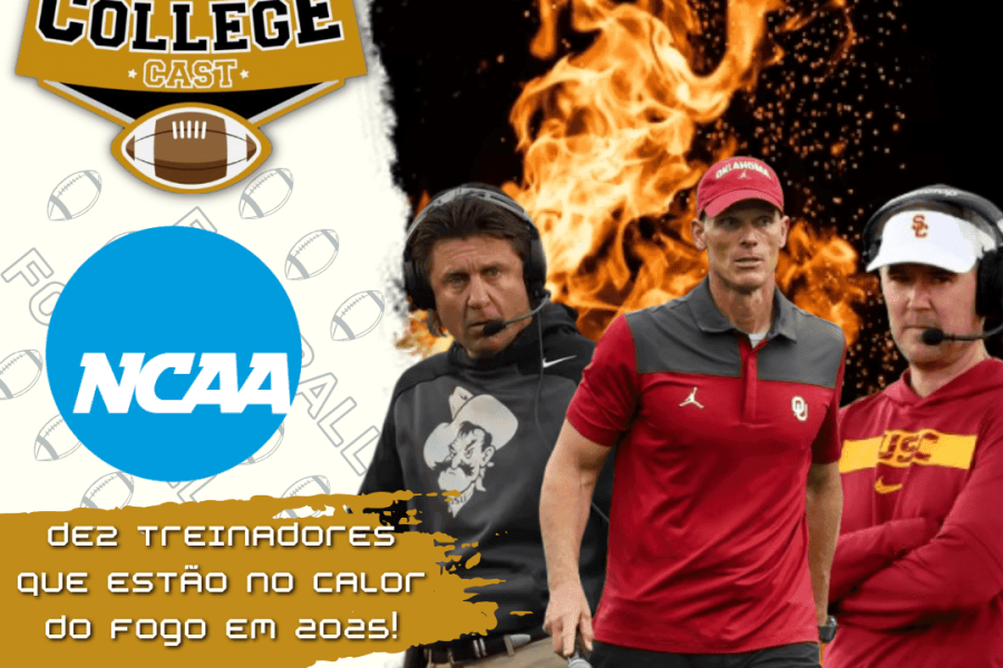 CollegeCast #251: Dez treinadores que estão "no calor do fogo" em 2025!