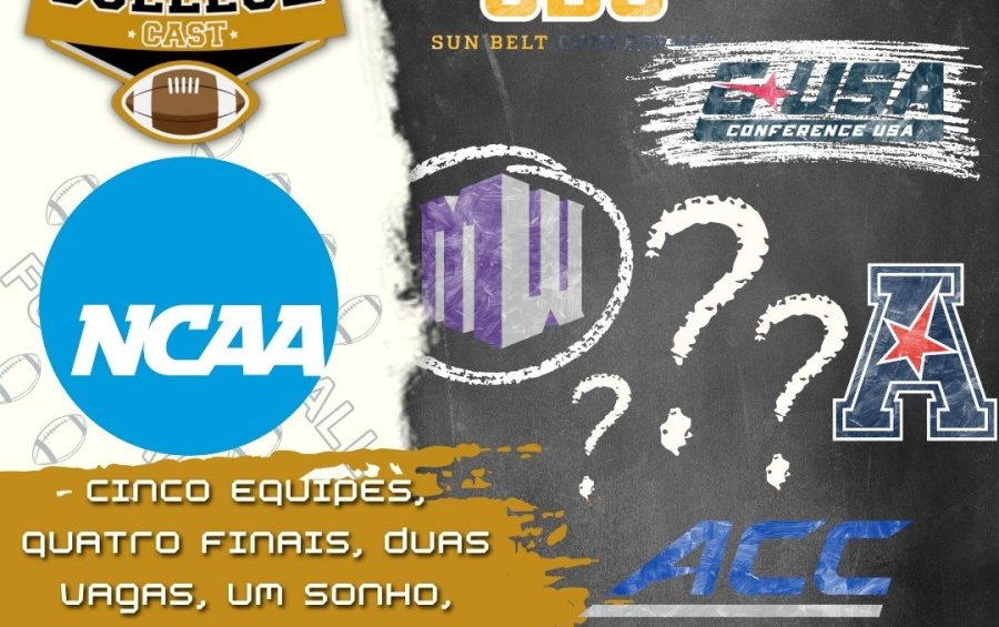 CollegeCast #292: Cinco equipes, quatro finais, duas vagas, um sonho, zero certezas