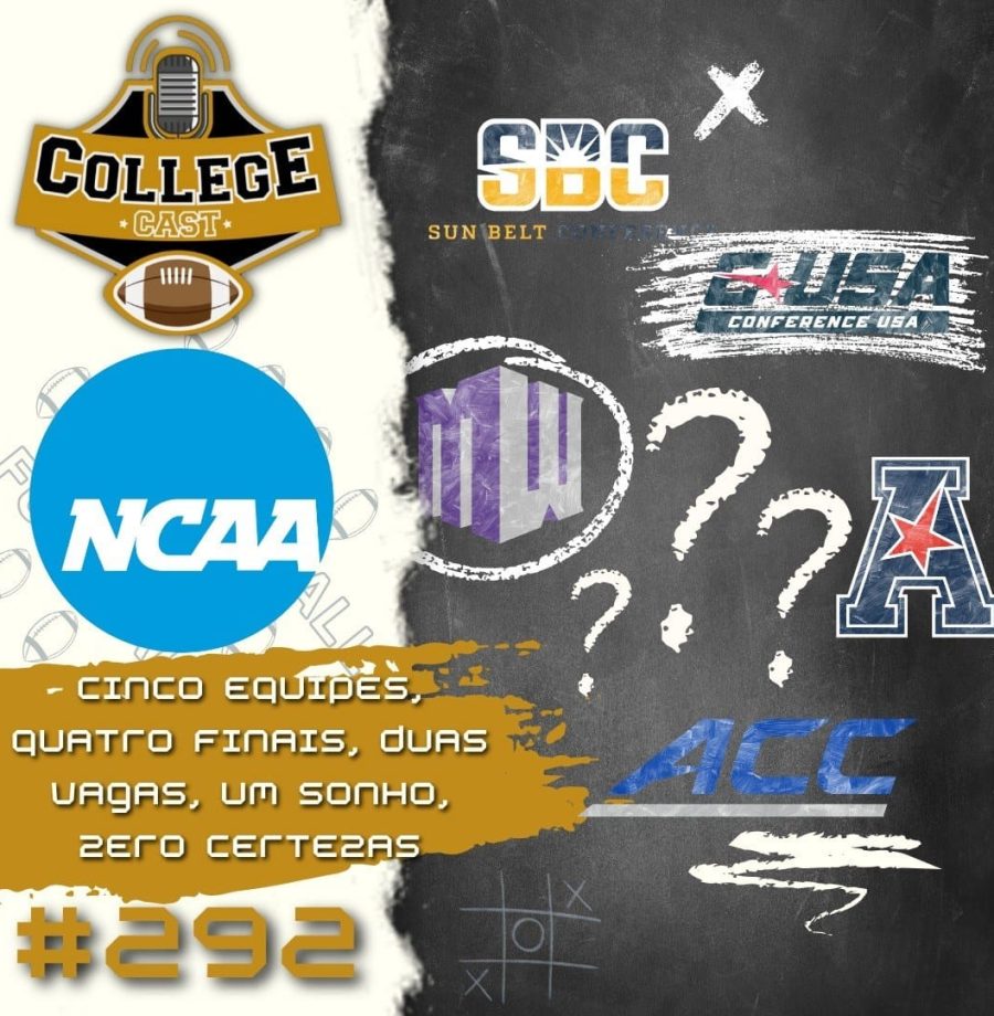 CollegeCast #292: Cinco equipes, quatro finais, duas vagas, um sonho, zero certezas