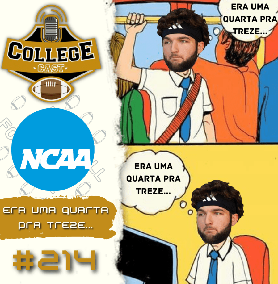 CollegeCast #214: Era uma quarta pra treze...