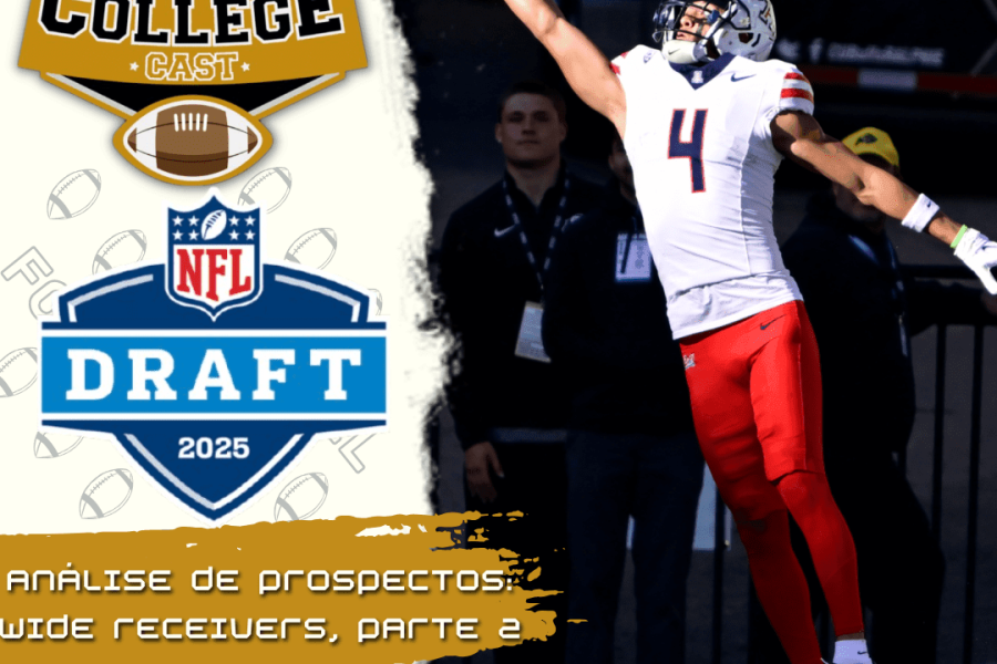 CollegeCast #234: Wide Receivers, Parte 2 - "Prendam, segurem, agarrem, capturem..."