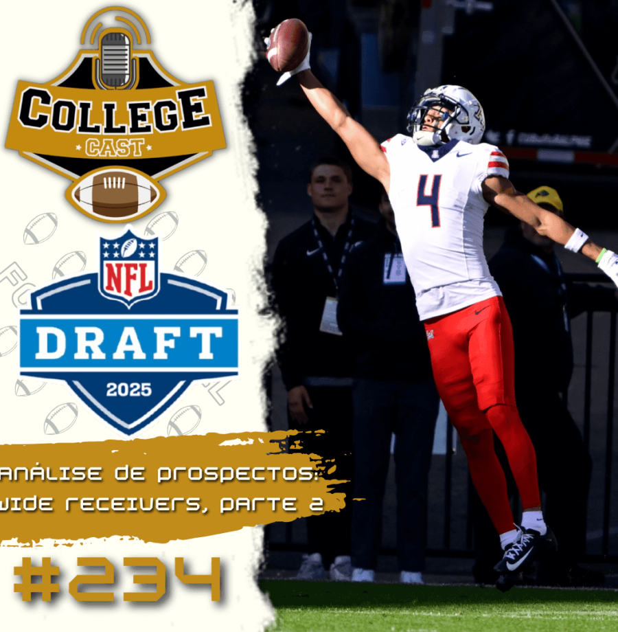 CollegeCast #234: Wide Receivers, Parte 2 - "Prendam, segurem, agarrem, capturem..."