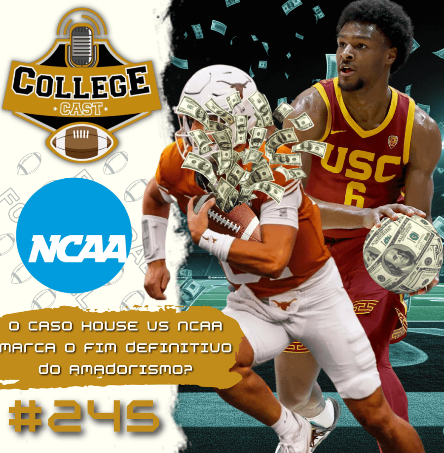 CollegeCast #245: O caso House vs NCAA marca o fim definitivo do amadorismo?