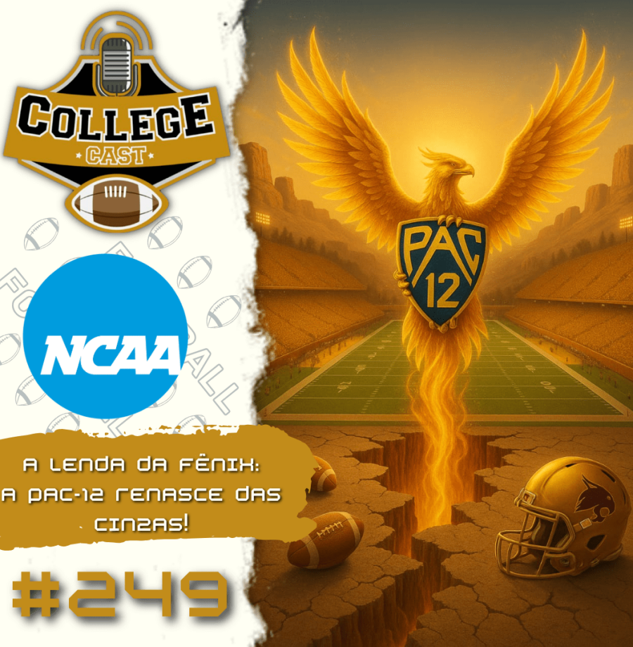 CollegeCast #249: A Lenda da Fênix - a PAC-12 renasce das cinzas!