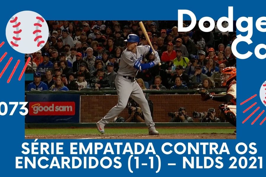 DODGERS CAST – EP 73 – SÉRIE EMPATADA CONTRA OS ENCARDIDOS (1-1) – NLDS 2021