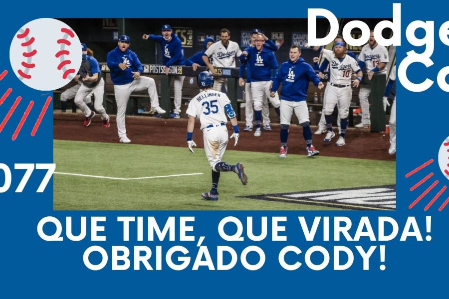 DODGERS CAST – EP 77 – QUE TIME, QUE VIRADA! OBRIGADO CODY!*