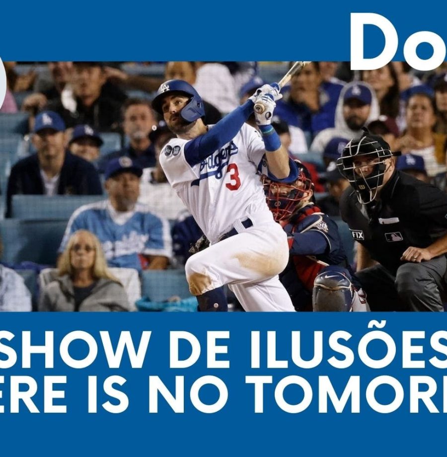 DODGERS CAST – EP 78 – SHOW DE ILUSÕES! (THERE IS NO TOMORROW)*