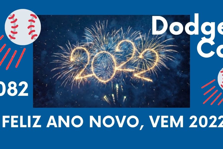 DODGERS CAST – EP 82 – FELIZ ANO NOVO, VEM 2022!