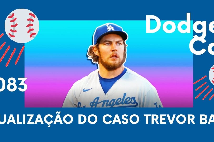 DODGERS CAST – EP 83 – ATUALIZAÇÃO DO CASO TREVOR BAUER