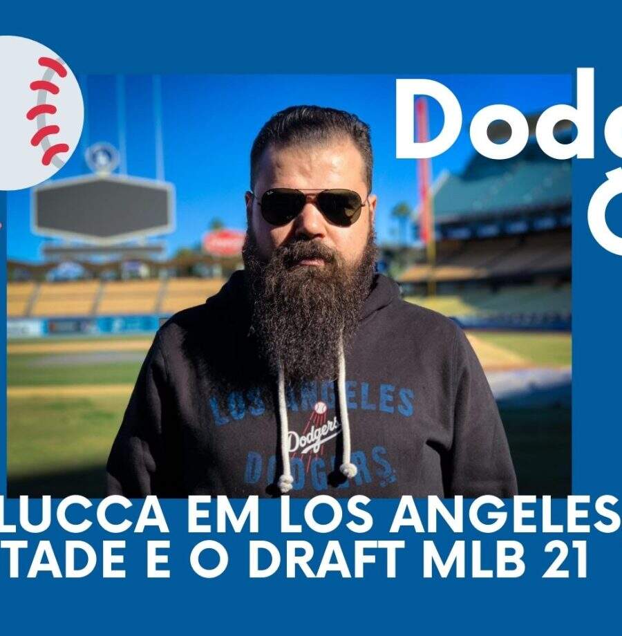 DODGERS CAST – EP 056 – Gui de Lucca em Los Angeles, 2ª metade e o Draft MLB 21
