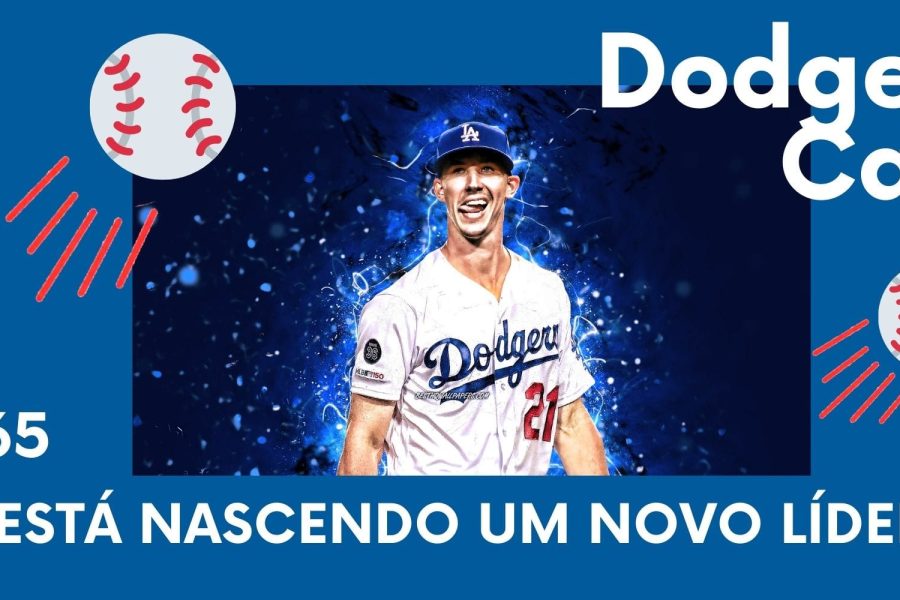 DODGERS CAST – EP 65 – ESTÁ NASCENDO UM NOVO LÍDER!