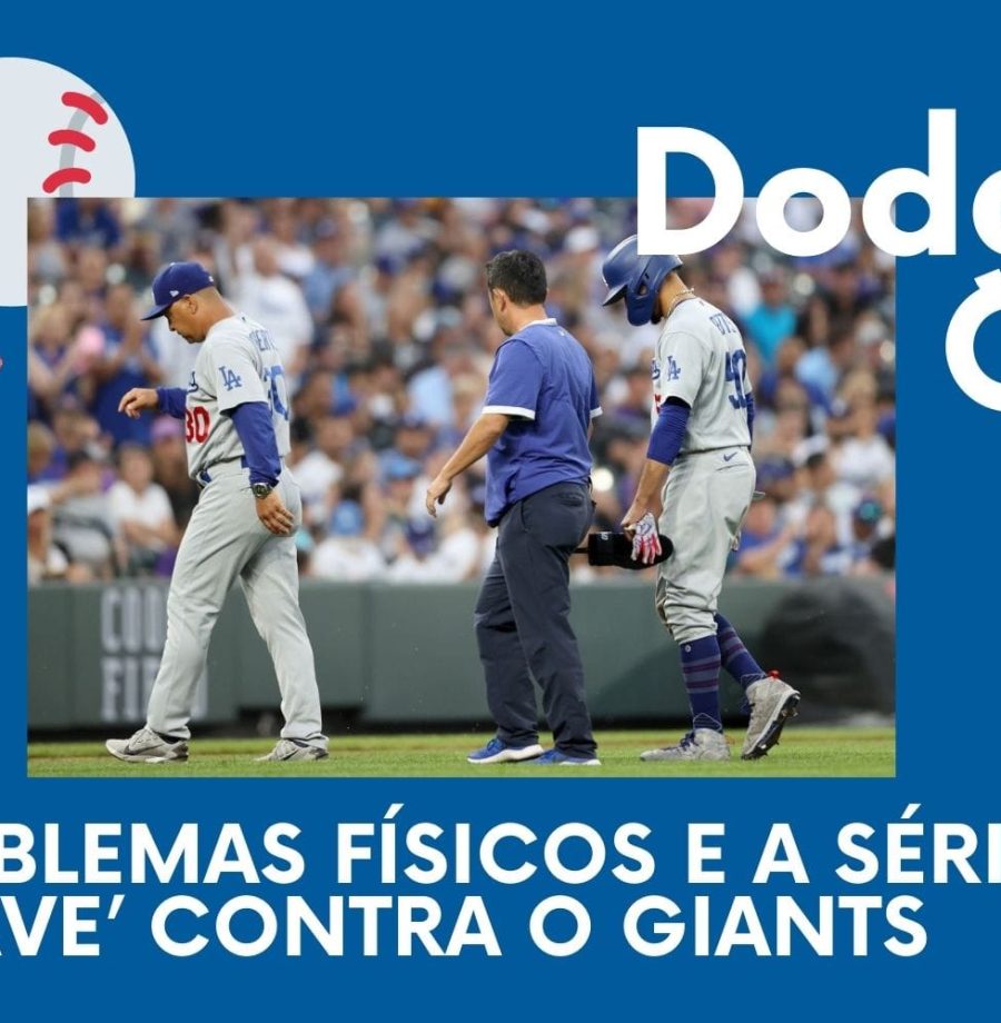 DODGERS CAST – EP 057 – Os problemas físicos e a série ‘chave’ contra o Giants