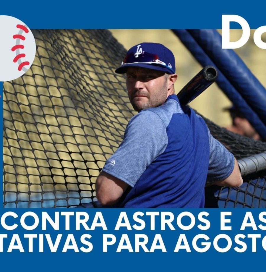 DODGERS CAST – EP 60 – SÉRIE CONTRA ASTROS E AS EXPECTATIVAS PARA AGOSTO