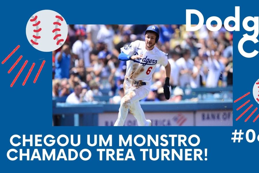 DODGERS CAST – EP 61 – CHEGOU UM MONSTRO CHAMADO TREA TURNER!