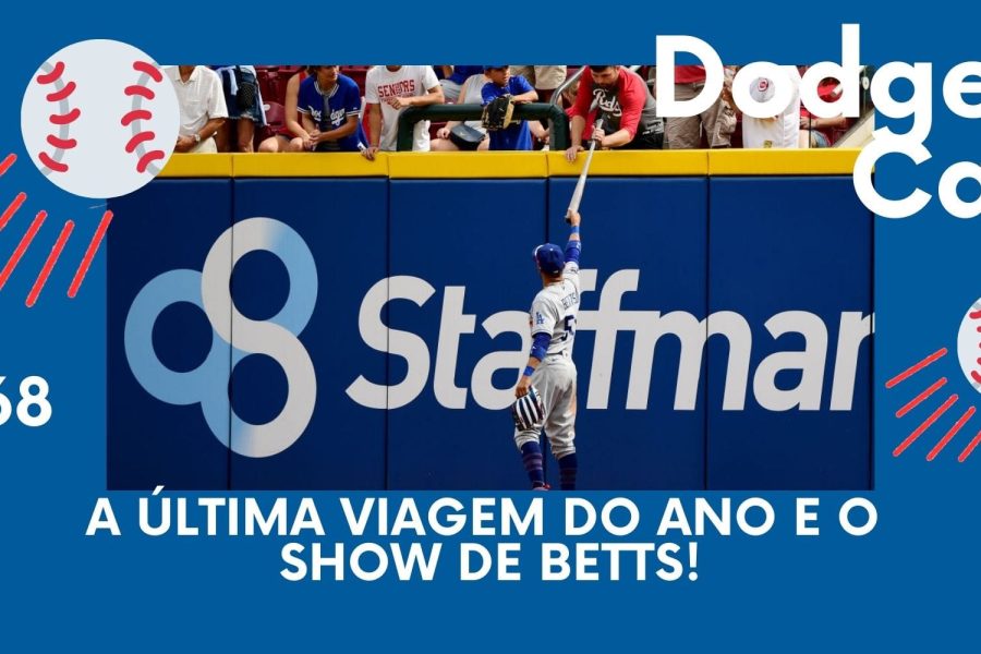 DODGERS CAST – EP 69 – A ÚLTIMA VIAGEM DO ANO E O SHOW DE BETTS