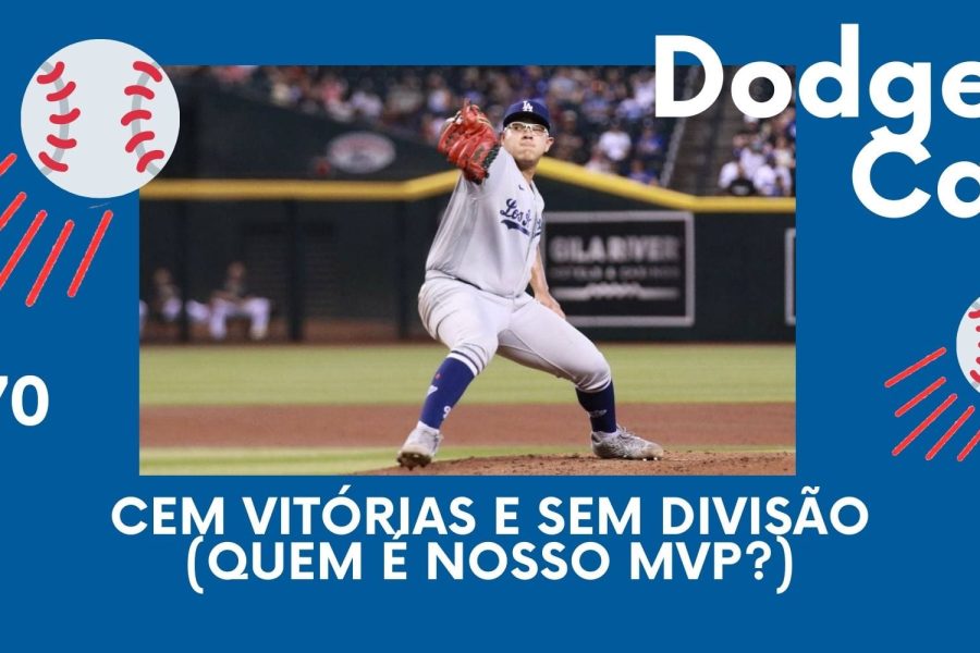 DODGERS CAST – EP 70 – CEM VITÓRIAS E SEM DIVISÃO (QUEM É O NOSSO MVP?)