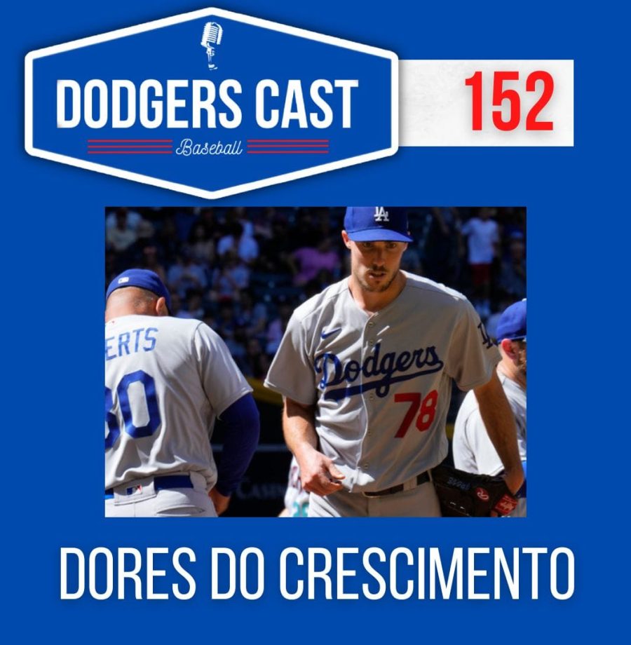 DODGERS CAST – EP 152 – AS DORES DO CRESCIMENTO