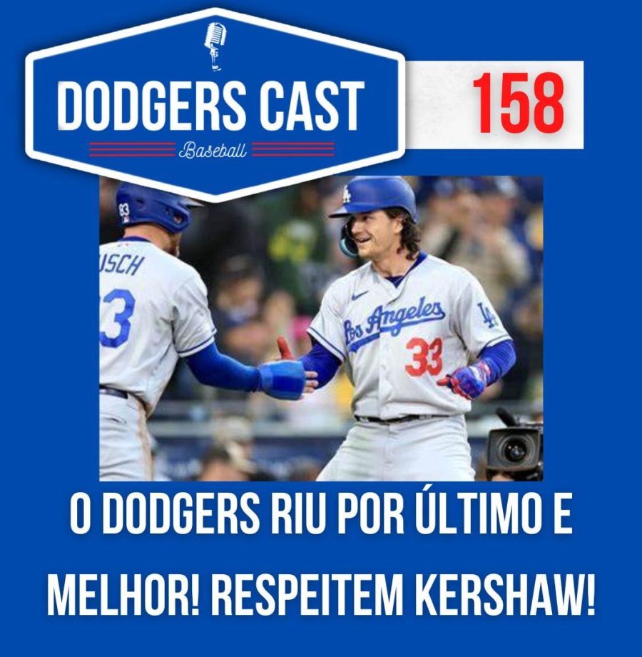 DODGERS CAST – EP 158 – DODGERS RIU POR ÚLTIMO E MELHOR! RESPEITEM KERSHAW!