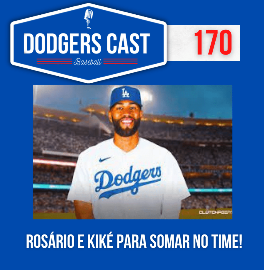 DODGERS CAST – EP 170 – ROSÁRIO E KIKÉ PARA SOMAR NO TIME!