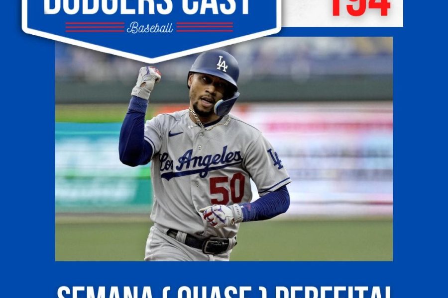 DODGERS CAST – EP 194 – SEMANA ( QUASE ) PERFEITA!