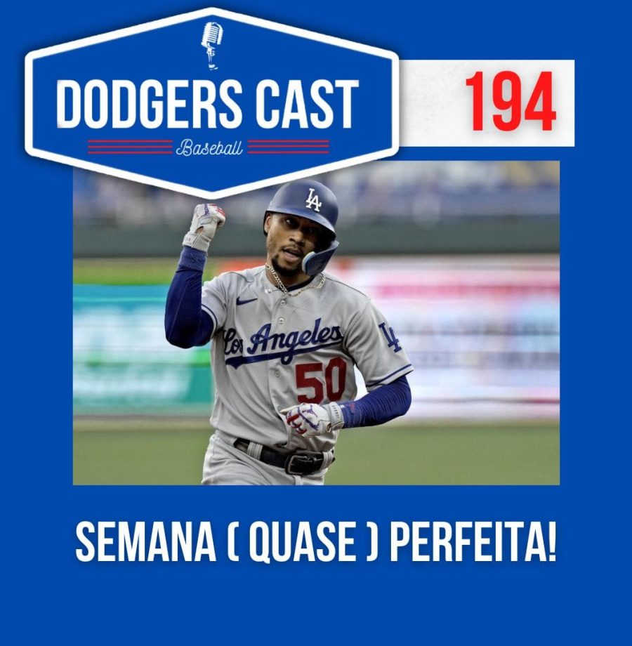 DODGERS CAST – EP 194 – SEMANA ( QUASE ) PERFEITA!