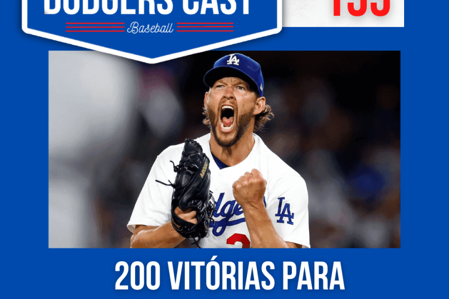 DODGERS CAST – EP 155 – 200 VITÓRIAS PARA CLAYTON KERSHAW