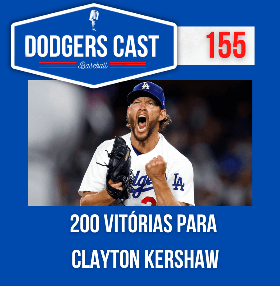 DODGERS CAST – EP 155 – 200 VITÓRIAS PARA CLAYTON KERSHAW