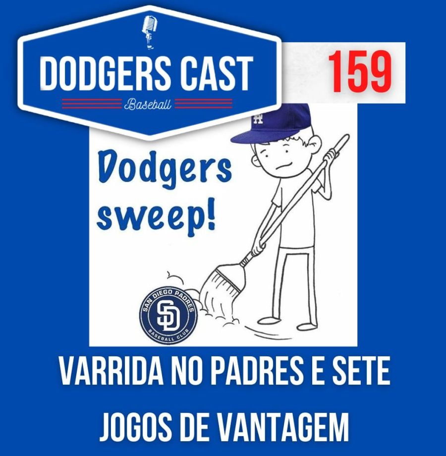 DODGERS CAST – EP 159 – VARRIDA NO PADRES E SETE JOGOS DE VANTAGEM